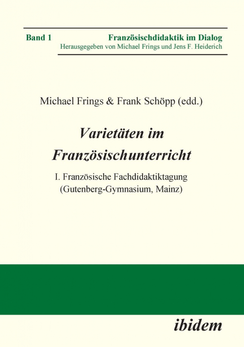Varietäten im Französischunterricht. I. Französische Fachdidaktiktagung (Gutenberg-Gymnasium, Mainz)