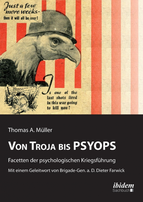 Von Troja bis PSYOPS. Facetten der psychologischen Kriegsführung.