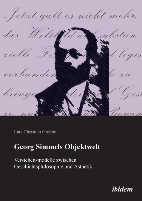 Georg Simmels Objektwelt. Verstehensmodelle zwischen Geschichtsphilosophie und Ästhetik