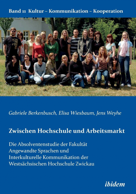 Zwischen Hochschule und Arbeitsmarkt. Die Absolventenstudie der Fakultät Angewandte Sprachen und Interkulturelle Kommunikation der Westsächsischen Hochschule Zwickau