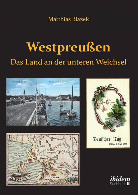 Westpreußen. Das Land an der unteren Weichsel.