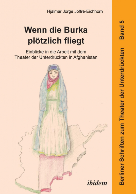 Wenn die Burka plötzlich fliegt - Einblicke in die Arbeit mit dem Theater der Unterdrückten in Afghanistan.