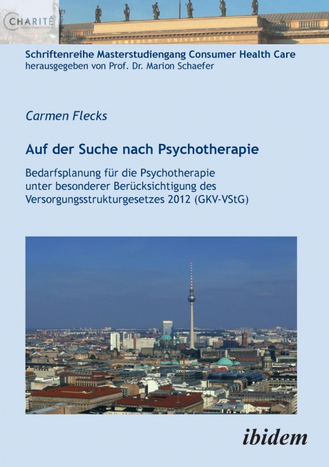 Auf der Suche nach Psychotherapie. Bedarfsplanung für die Psychotherapie unter besonderer Berücksichtigung des Versorgungsstrukturgesetzes 2012 (GKV-VStG)