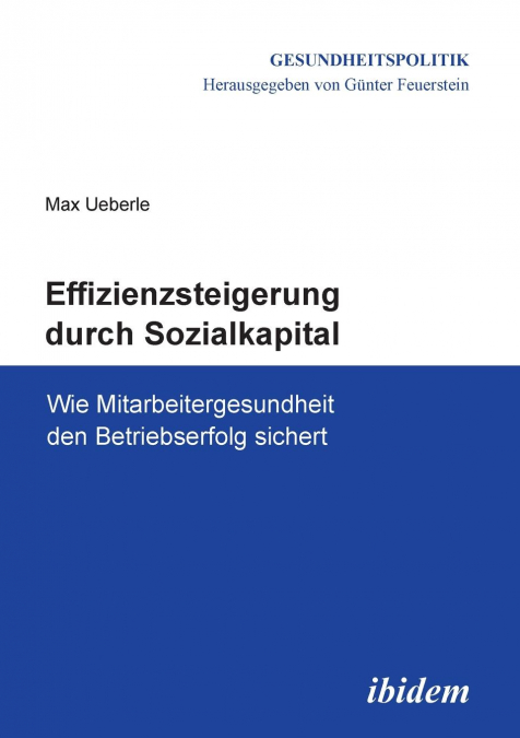 Effizienzsteigerung durch Sozialkapital. Wie Mitarbeitergesundheit den Betriebserfolg sichert