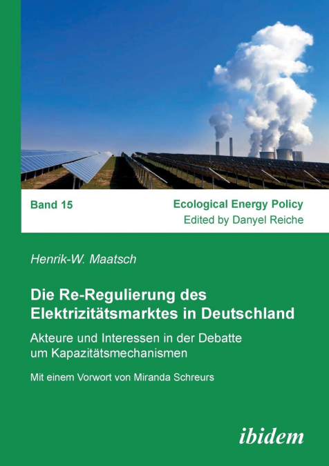 Die Re-Regulierung des Elektrizitätsmarktes in Deutschland. Akteure und Interessen in der Debatte um Kapazitätsmechanismen