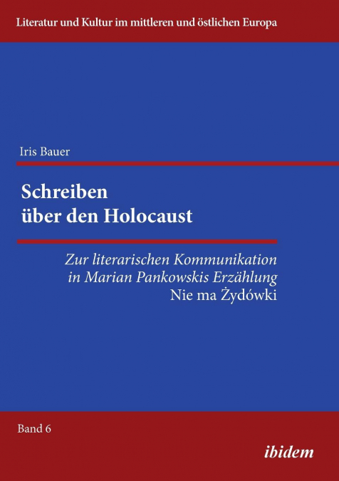 Schreiben über den Holocaust. Zur literarischen Kommunikation in Marian Pankowskis Erzählung 'Nie ma Zydowki'