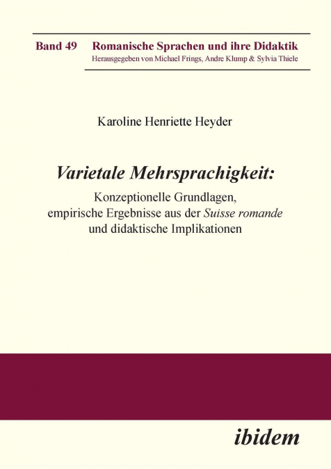 Varietale Mehrsprachigkeit. Konzeptionelle Grundlagen, empirische Ergebnisse aus der Suisse romande und didaktische Implikationen