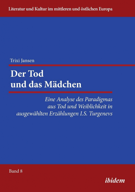 Der Tod und das Mädchen. Eine Analyse des Paradigmas aus Tod und Weiblichkeit in ausgewählten Erzählungen I.S. Turgenevs