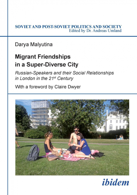 Migrant Friendships in a Super-Diverse City. Russian-Speakers and their Social Relationships in London in the 21st Century