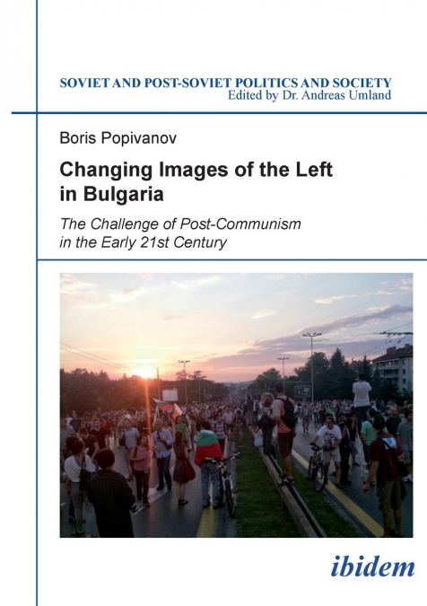Changing Images of the Left in Bulgaria. The Challenge of Post-Communism in the Early 21st Century
