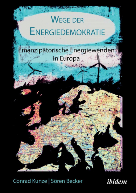 Wege der Energiedemokratie. Emanzipatorische Energiewenden in Europa