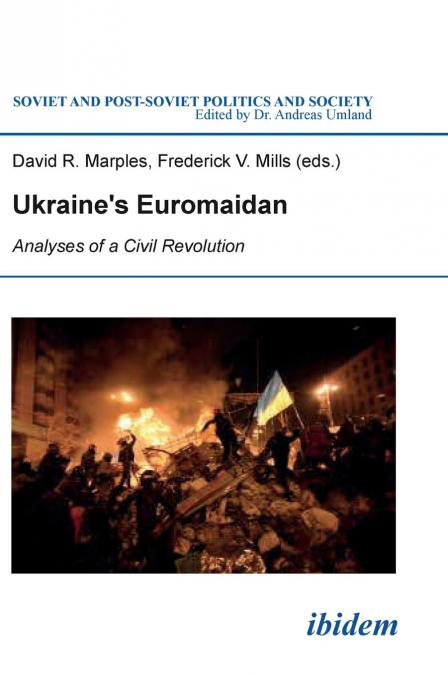 Ukraine's Euromaidan. Analyses of a Civil Revolution