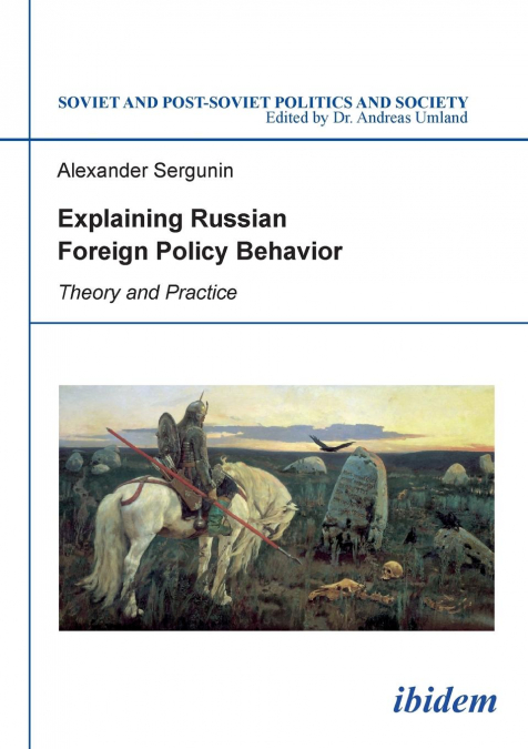 Explaining Russian Foreign Policy Behavior. Theory and Practice