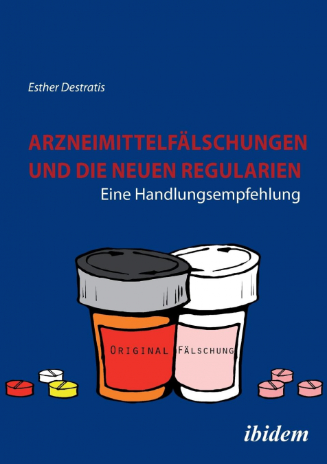 Arzneimittelfälschungen und die neuen Regularien. Eine Handlungsempfehlung