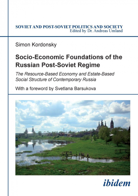 Socio-Economic Foundations of the Russian Post-Soviet Regime. The Resource-Based Economy and Estate-Based Social Structure of Contemporary Russia