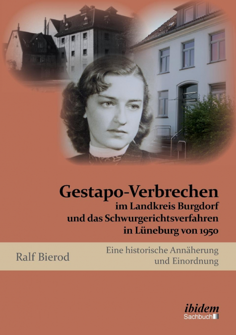 Gestapo-Verbrechen im Landkreis Burgdorf und das Schwurgerichtsverfahren in Lüneburg von 1950. Eine historische Annäherung und Einordnung