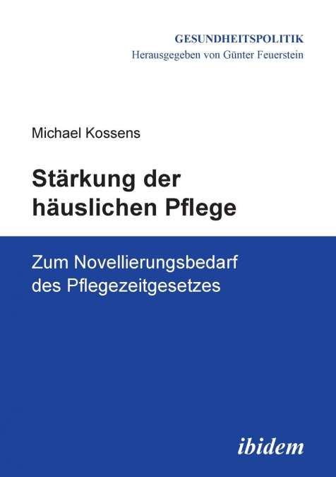 Stärkung der häuslichen Pflege. Zum Novellierungsbedarf des Pflegezeitgesetzes
