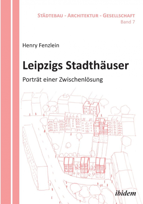 Leipzigs Stadthäuser. Porträt einer Zwischenlösung