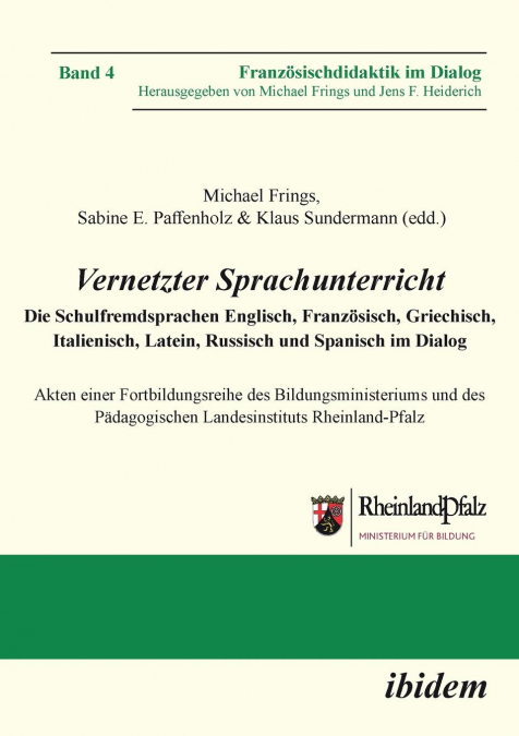 Vernetzter Sprachunterricht. Die Schulfremdsprachen Englisch, Französisch, Griechisch, Italienisch, Latein, Russisch und Spanisch im Dialog. Akten einer Fortbildungsreihe des Bildungsministeriums und 