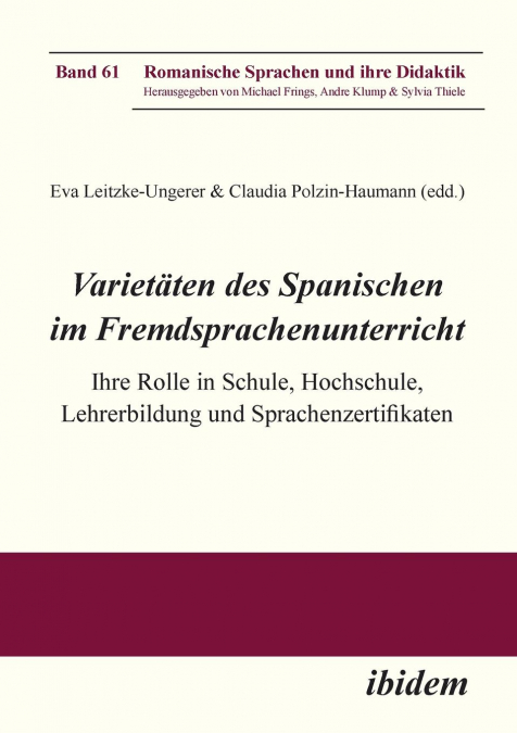 Varietäten des Spanischen im Fremdsprachenunterricht. Ihre Rolle in Schule, Hochschule, Lehrerbildung und Sprachenzertifikaten