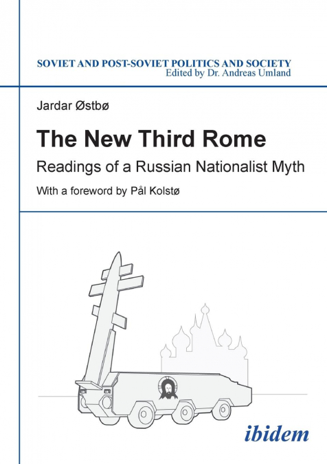 The New Third Rome. Readings of a Russian Nationalist Myth