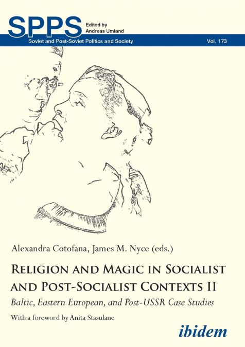 Religion and Magic in Socialist and Post-Socialist Contexts II. Baltic, Eastern European, and Post-USSR Case Studies