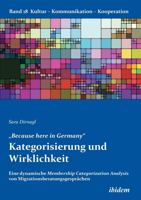 „Because here in Germany'. Kategorisierung und Wirklichkeit. Eine dynamische Membership Categorization Analysis von Migrationsberatungsgesprächen