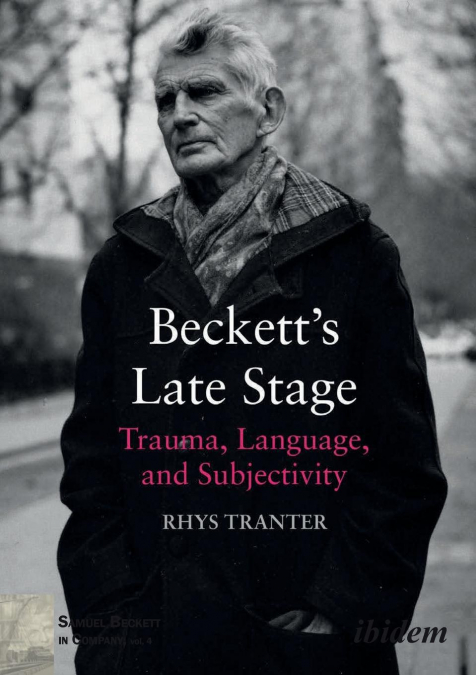Beckett's Late Stage. Trauma, Language, and Subjectivity