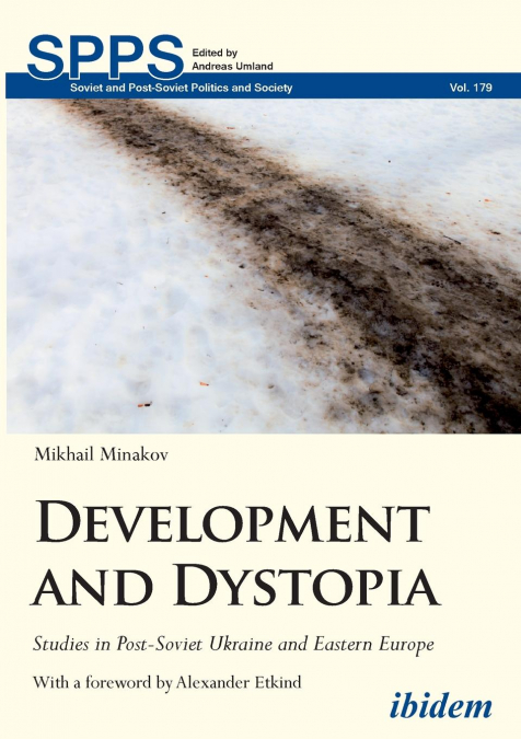Development and Dystopia. Studies in Post-Soviet Ukraine and Eastern Europe