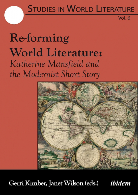 Re-forming World Literature. Katherine Mansfield and the Modernist Short Story