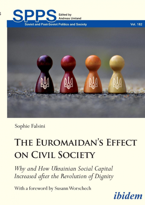 The Euromaidan's Effect on Civil Society. Why and How Ukrainian Social Capital Increased after the Revolution of Dignity