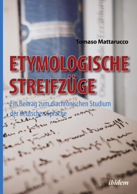 Etymologische Streifzüge. Ein Beitrag zum diachronischen Studium  der deutschen Sprache