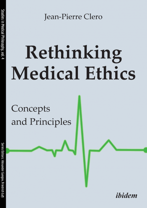 Rethinking Medical Ethics. Concepts and Principles