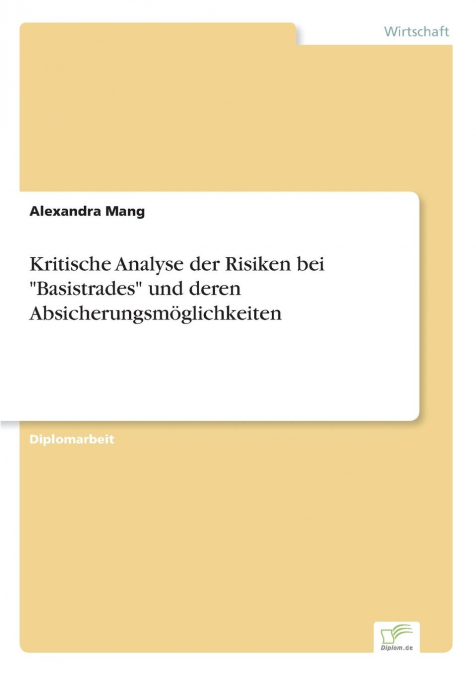 Kritische Analyse der Risiken bei 'Basistrades' und deren Absicherungsmöglichkeiten