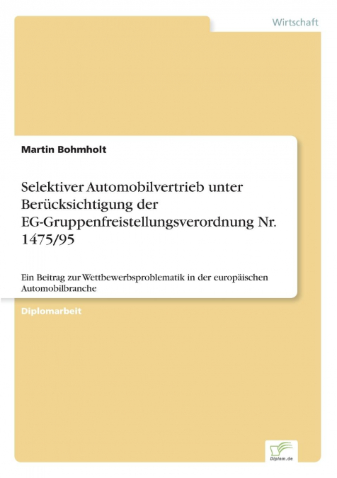 Selektiver Automobilvertrieb unter Berücksichtigung der EG-Gruppenfreistellungsverordnung Nr. 1475/95