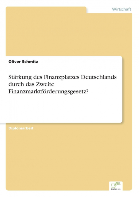 Stärkung des Finanzplatzes Deutschlands durch das Zweite Finanzmarktförderungsgesetz?