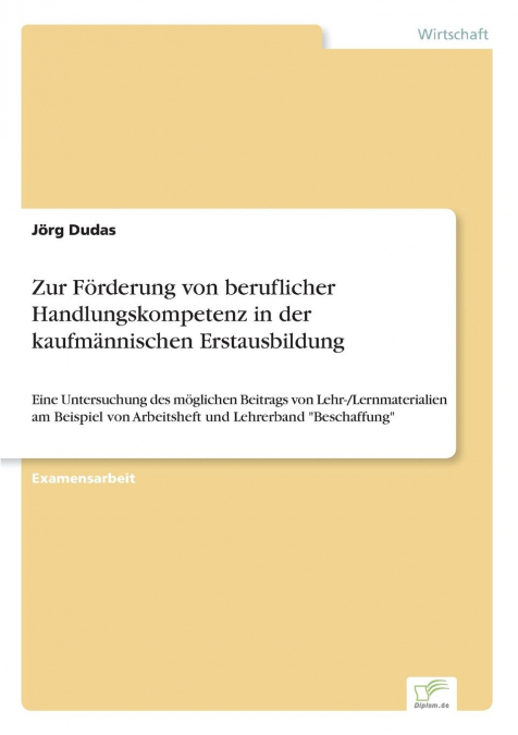 Zur Förderung von beruflicher Handlungskompetenz in der kaufmännischen Erstausbildung