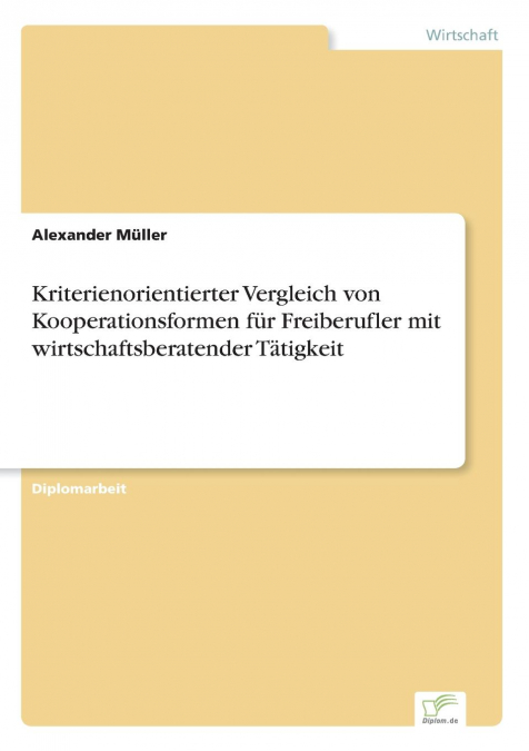 Kriterienorientierter Vergleich von Kooperationsformen für Freiberufler mit wirtschaftsberatender Tätigkeit