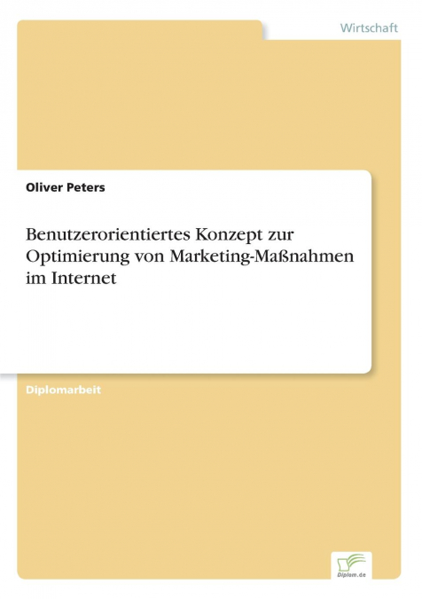 Benutzerorientiertes Konzept zur Optimierung von Marketing-Maßnahmen im Internet
