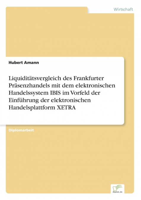 Liquiditätsvergleich des Frankfurter Präsenzhandels mit dem elektronischen Handelssystem IBIS im Vorfeld der Einführung der elektronischen Handelsplattform XETRA
