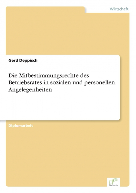 Die Mitbestimmungsrechte des Betriebsrates in sozialen und personellen Angelegenheiten