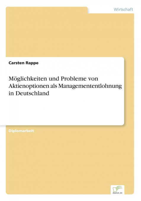 Möglichkeiten und Probleme von Aktienoptionen als Managemententlohnung in Deutschland