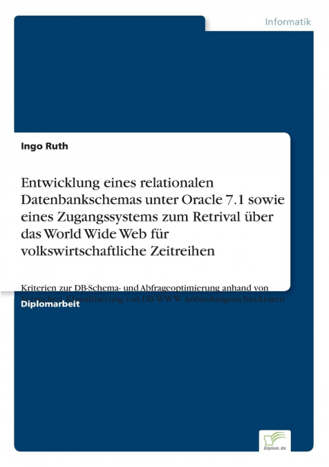 Entwicklung eines relationalen Datenbankschemas unter Oracle 7.1 sowie eines Zugangssystems zum Retrival über das World Wide Web für volkswirtschaftliche Zeitreihen