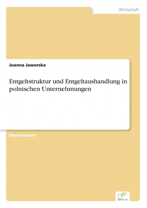 Entgeltstruktur und Entgeltaushandlung in polnischen Unternehmungen