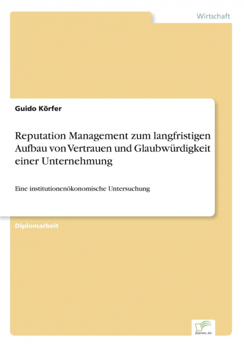 Reputation Management zum langfristigen Aufbau von Vertrauen und Glaubwürdigkeit einer Unternehmung