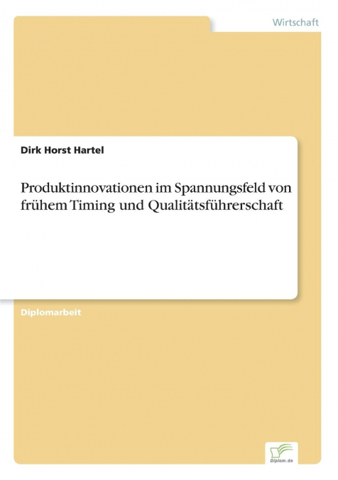 Produktinnovationen im Spannungsfeld von frühem Timing und Qualitätsführerschaft