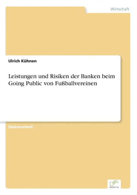 Leistungen und Risiken der Banken beim Going Public von Fußballvereinen