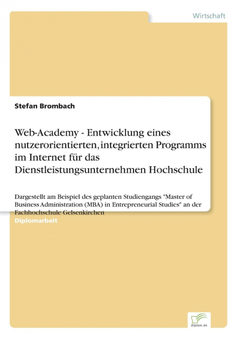 Web-Academy - Entwicklung eines nutzerorientierten, integrierten Programms im Internet für das Dienstleistungsunternehmen Hochschule