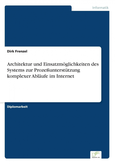 Architektur und Einsatzmöglichkeiten des Systems zur Prozeßunterstützung komplexer Abläufe im Internet