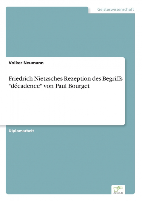 Friedrich Nietzsches Rezeption des Begriffs 'décadence' von Paul Bourget